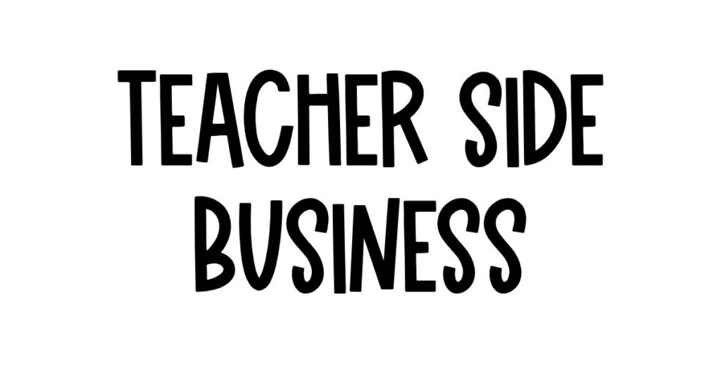 How to Start a Side Business as a Teacher (While Still Teaching)